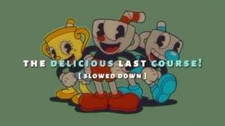 The Delicious Last Course - Slowed Down Cuphead