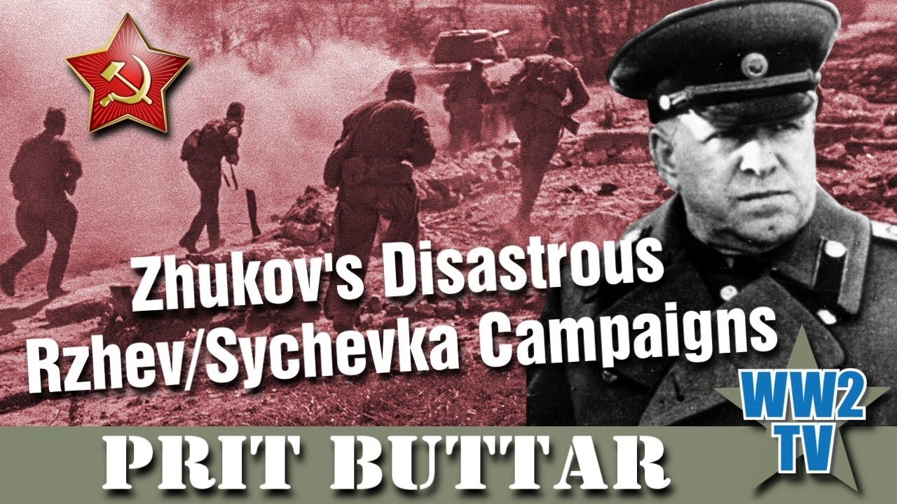Zhukov's Disastrous Rzhev/Sychevka Campaigns - With Prit Buttar