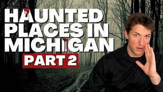 Haunted Places In Michigan (Part Two)