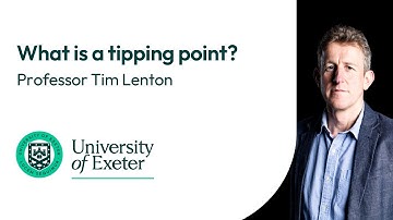 What is a tipping point? Professor Tim Lenton from the University of Exeter