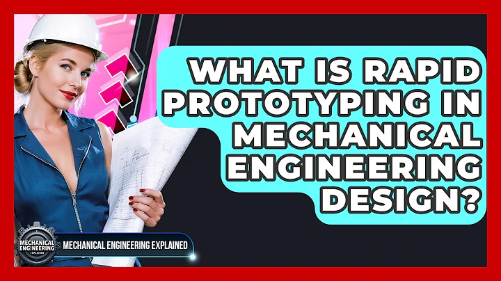 What Is Rapid Prototyping In Mechanical Engineering Design? - Mechanical Engineering Explained