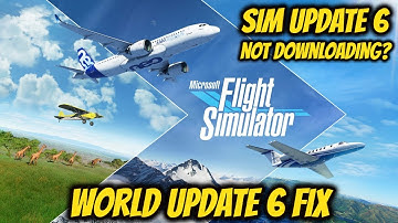 MSFS 2020 WORLD UPDATE 6 NOT DOWNLOADING FIX