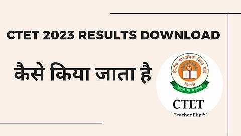 CTET Results 2023 Kese Download Kare | CTET 2023 Results Check Kese Kare | @ctet.nic.in