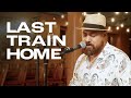 Last Train Home ft. Tavana | Live Cover and Special Arrangement by Jon Banquil