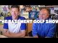 The Basement Golf Show - Rory's M2, HSBC & Who is Grayson Murray?