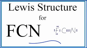 How to Draw the Lewis Dot Structure for FCN: Cyanogen Fluoride
