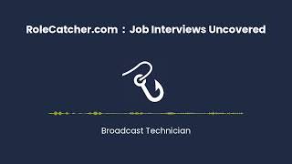 Broadcast Technician : Job Interviews Uncovered