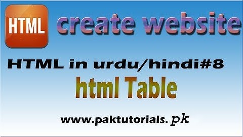 HTML in urdu/hindi - HTML Table # 8|paktutorials.pk