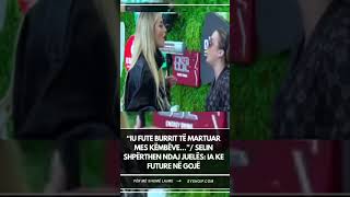 “Iu fute burrit të martuar mes këmbëve…”/ Selin shpërthen ndaj Juelës: Ia ke future në gojë
