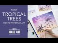 Let's Paint Tropical Trees 🌴Watercolor Painting Lesson by Sarah Cray of Let's Make Art (DIY Art)