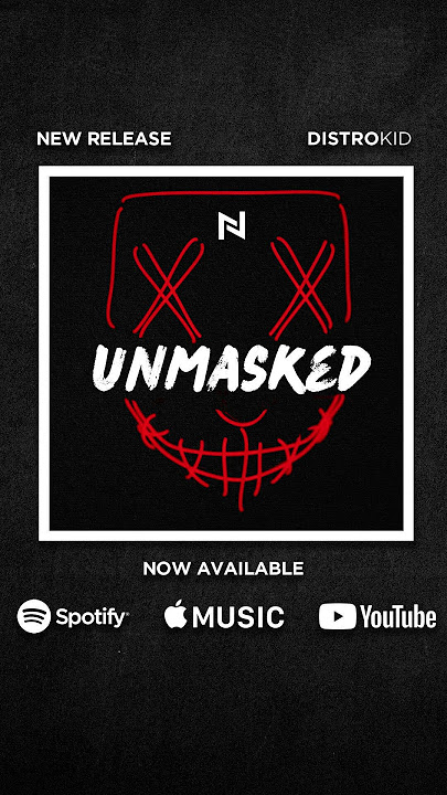 UNMASKED OUT NOW!!!