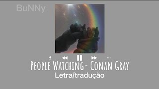 Conan Gray-People Watching🔍 (Tradução+letra)