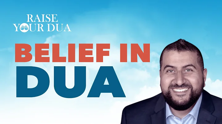 Raise Your Dua: Belief In Dua