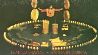 Antonio Zepeda - Templo Mayor (Full Album)