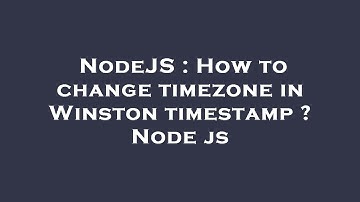 NodeJS : How to change timezone in Winston timestamp ? Node js