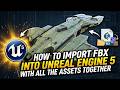 How to Import FBX file into unreal engine 5 scene with all the assets intact.
