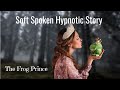 Soft Spoken Storytelling  of THE FROG PRINCE / Dreamy Hypnosis Story for Sleep