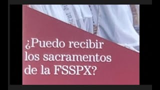 PUEDO RECIBIR LOS SACRAMENTOS DE LA FSSPX ?   SD 480p