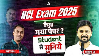 NCL Exam 2025 Question Paper Analysis | Easy or Tough? Full Review & Expected Cut Off | Arunvir Sir