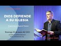 Dios defiende a su iglesia - Pastor José Manuel Sierra