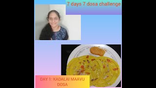 7 days 7 dosa challenge | day 1:kadalai maavu dosa in tamil|