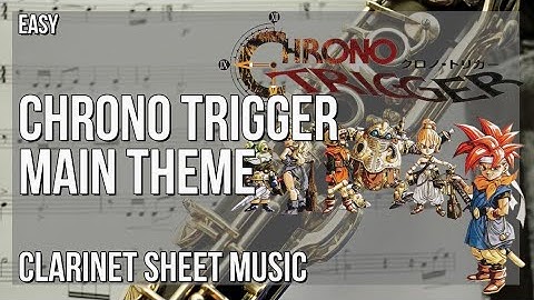 Clarinet Sheet Music: How to play Chrono Trigger Main Theme by Yasunori Mitsuda