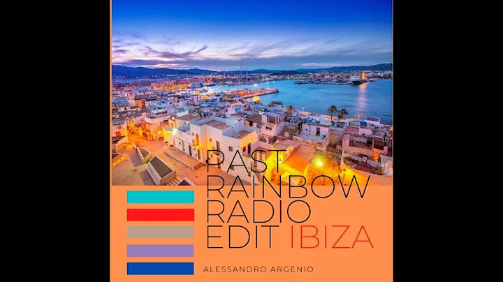 Official Video Song - Past Rainbow (Ibiza)(Radio E...