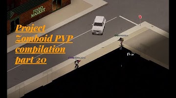 Project Zomboid PVP Compilation Part 20