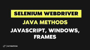 Selenium WebDriver Java Methods [In Depth]- JavaScript, Windows, Frames