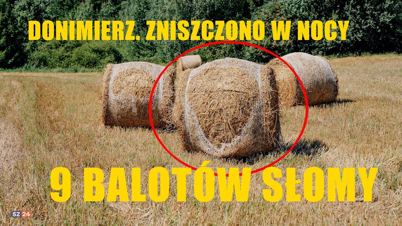 Donimierz! Apel rolników, którym zdewastowano 9 balotów słomy, pod osłoną nocy.