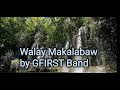 Walay makalabaw official lyrics by gfirst band 4th album