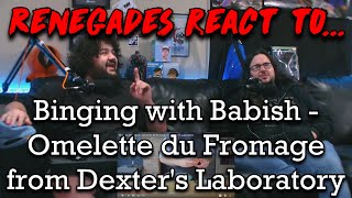 Renegades React to... @babishculinaryuniverse - Omelette du Fromage from Dexter's Laboratory