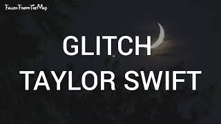 Taylor Swift - Glitch (Lyrics)