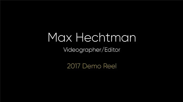 Max Hechtman: Videographer/Edi...  - 2017 Demo Reel