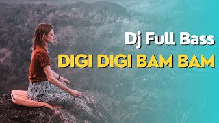 DJ Digi Digi Bam Bam FULL BASS REMIX - DJ TIKTOK VIRAL TERBARU 2024