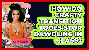 How Do Crafty Transition Tools Stop Dawdling In Class? - Your Crafty Classroom