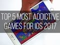 Top 5 Most Addictive Games for iOS [2017]