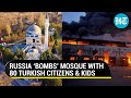 Russia shells Ukraine mosque sheltering 80 Turkish nationals, kids | Day 17 of Putin's invasion