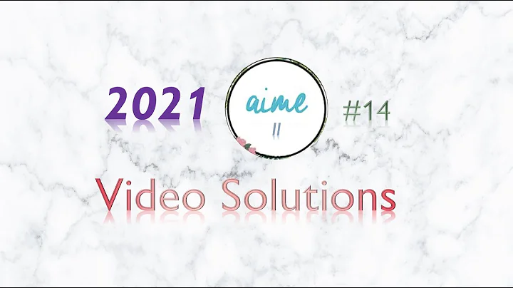 2021 AIME II #14 Full Solution