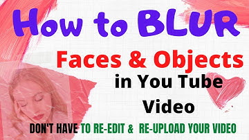 How to blur faces or objects in a YouTube video.Edit Video After Upload on YouTube.Blur Moving Faces