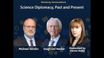 Monterey Conversations: Science Diplomacy, Past and Present | Gordin | Hecker | Notte