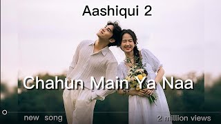 Chahun Main Ya Naa Aashiqui 2  Video Song   Aditya Roy Kapur, Shraddha Kapoor.