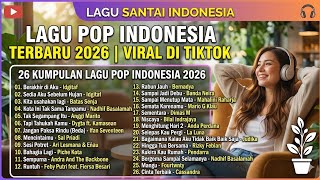 Lagu Santai Viral Tiktok 2026 -Lagu Pop Indonesia Paling Santai 2026  🎧✨