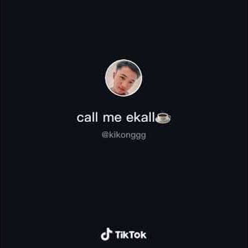 Tik tok @kikonggg #call me ekall