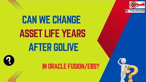 Can we Change Asset life Years after Golive in Oracle Fusion/EBS?
