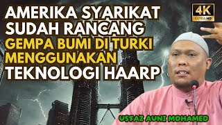 Gempa Bumi, Bencana Alam Angkara Rancangan Teknologi Haarp Y4HUD1 dan Amerika Syarikat - Ustaz Auni