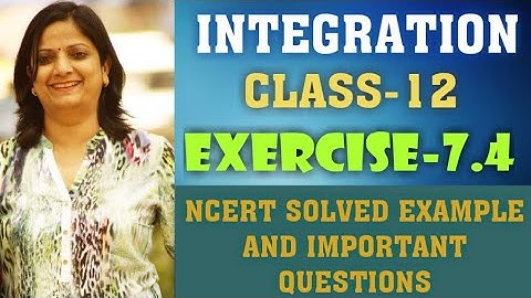 Integration|| class-12 || Exercise-7.4 || NCERT exercise solved