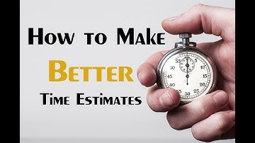 How to Make Better Time Estimates - 4 tips to help you estimate how much time a project will take
