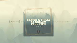 Darius &amp; Finlay x DJ Gollum x Paul Keen - Up Till Dawn