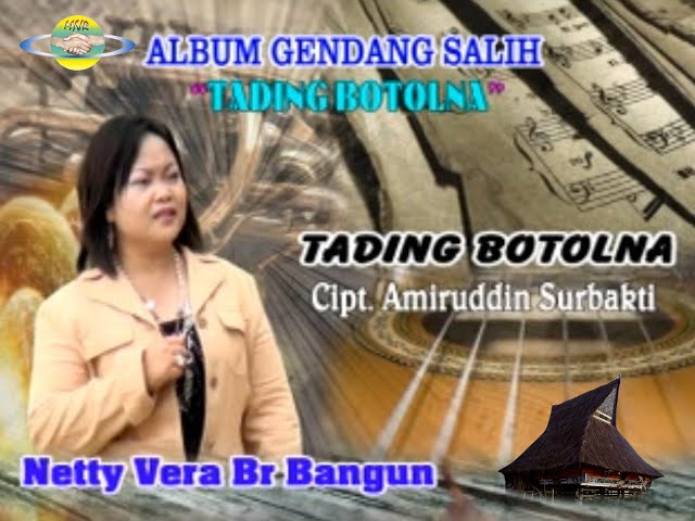 TADING BOTOLNA - NETTY VERA BR BANGUN || GENDANG SALIH TADING BOTOLNA || CIPTAAN AMIRUDDIN SURBAKTI class=